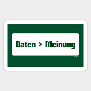 Daten sind besser als Meinung (Data > Opinion,  German, Green) Magnet